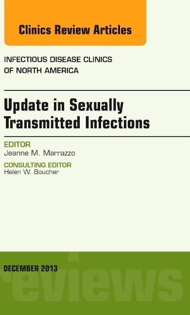Update in Sexually Transmitted Infections, an Issue of Infectious Disease Clinics (Volume 27-4) (The Clinics: Internal Medicine, Volume 27-4)