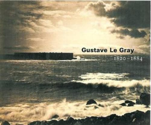 Gustave Le Gray: 1820-1884 - J. Paul Getty Museum