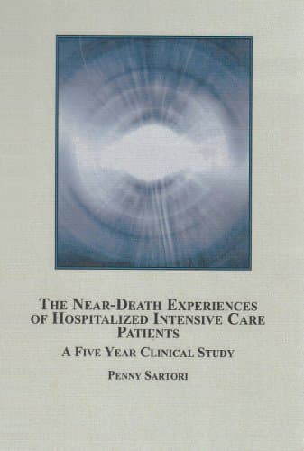The Near-Death Experiences of Hospitalized Intensive Care Patients: A Five Year Clinical Study