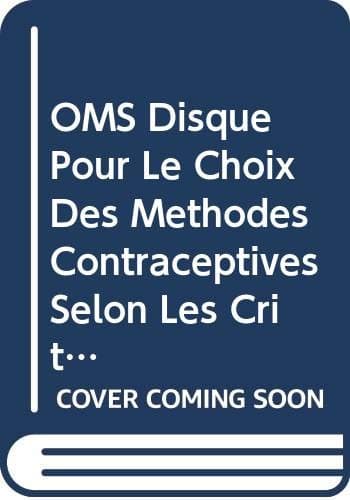 OMS Disque pour le choix des méthodes contraceptives selon les critères de recevabilité médicale. Paquet de 20 disques (French Edition) - World Health Organization