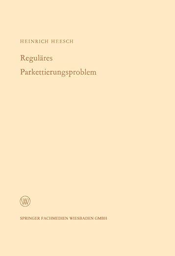 Reguläres Parkettierungsproblem (Arbeitsgemeinschaft für Forschung des Landes Nordrhein-Westfalen, 172) (German Edition) - VS Verlag für Sozialwissenschaften