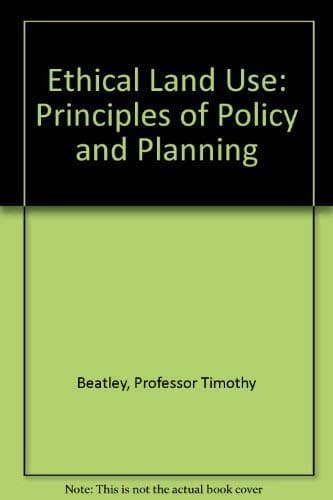 Ethical Land Use: Principles of Policy and Planning - The Johns Hopkins University Press