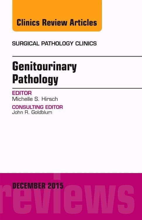 Genitourinary Pathology, An Issue of Surgical Pathology Clinics (Volume 8-4) (The Clinics: Surgery, Volume 8-4)