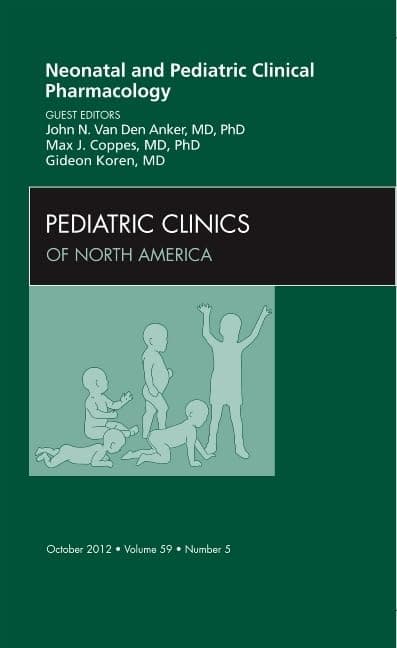 Neonatal and Pediatric Clinical Pharmacology, An Issue of Pediatric Clinics (Volume 59-5) (The Clinics: Internal Medicine, Volume 59-5)