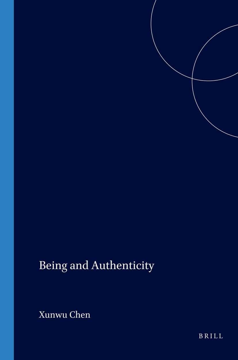Being and Authenticity (Value Inquiry Book Series, 149) - Xunwu Chen