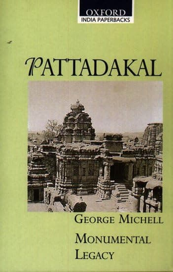 Pattadakal (Monumental Legacy) - George Michell
