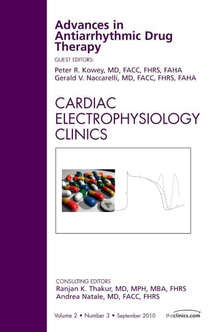Advances in Antiarrhythmic Drug Therapy, An Issue of Cardiac Electrophysiology Clinics (Volume 2-3) (The Clinics: Internal Medicine, Volume 2-3)