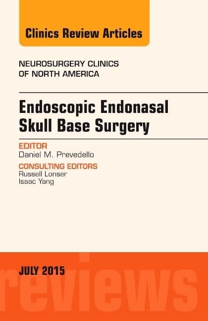 Endoscopic Endonasal Skull Base Surgery, An Issue of Neurosurgery Clinics of North America (Volume 26-3) (The Clinics: Surgery, Volume 26-3)