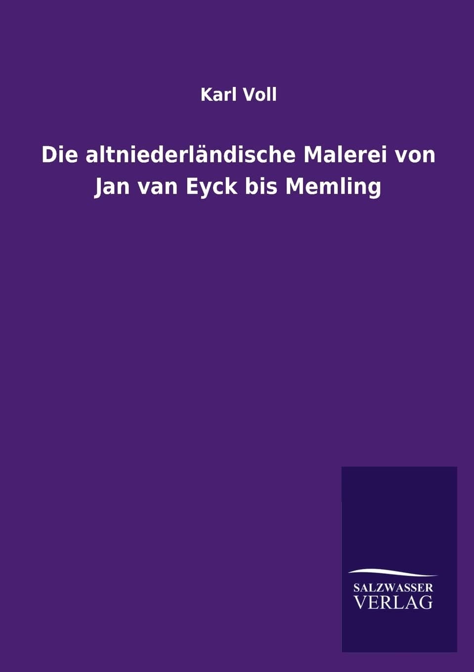 Die altniederländische Malerei von Jan van Eyck bis Memling (German Edition) - Salzwasser-Verlag Gmbh
