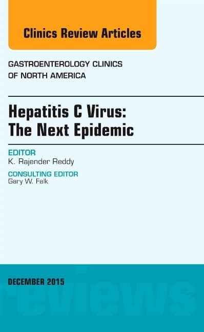 Hepatitis C Virus: The Next Epidemic, An issue of Gastroenterology Clinics of North America (Volume 44-4) (The Clinics: Internal Medicine, Volume 44-4)