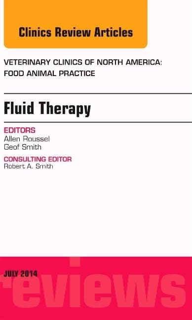 Fluid and Electrolyte Therapy, An Issue of Veterinary Clinics of North America: Food Animal Practice (Volume 30-2) (The Clinics: Veterinary Medicine, Volume 30-2)