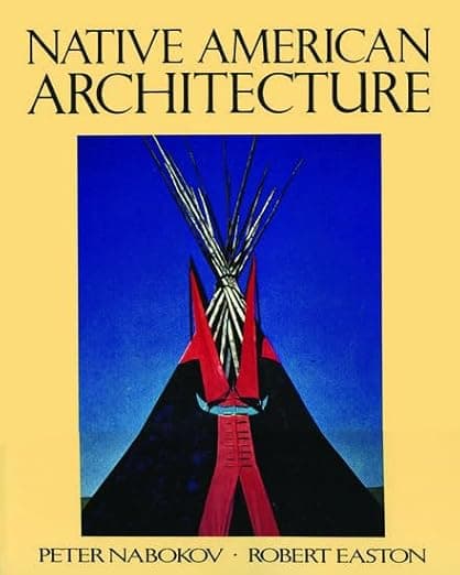 Native American Architecture - Peter Nabokov