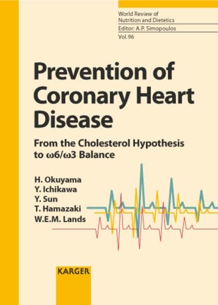 Prevention of Coronary Heart Disease: From the Cholesterol Hypothesis to w6/w3 Balance (World Review of Nutrition & Dietetics) - Harumi Okuyama