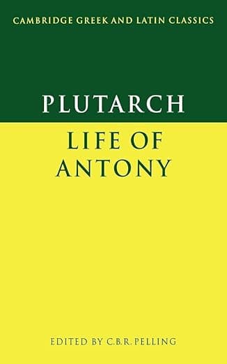Plutarch: Life of Antony (Cambridge Greek and Latin Classics) (Volume 0) - Plutarch/Pelling