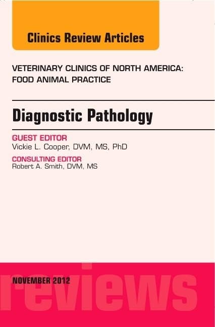 Diagnostic Pathology, An Issue of Veterinary Clinics: Food Animal Practice (Volume 28-3) (The Clinics: Veterinary Medicine, Volume 28-3)