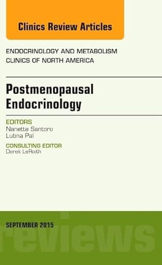 Postmenopausal Endocrinology, An Issue of Endocrinology and Metabolism Clinics of North America (Volume 44-3) (The Clinics: Internal Medicine, Volume 44-3) - Nanette Santoro