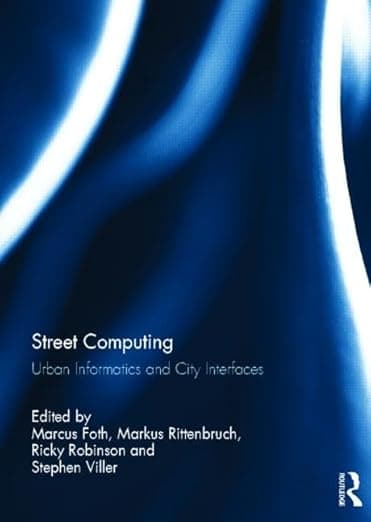 Street Computing: Urban Informatics and City Interfaces - Marcus Foth