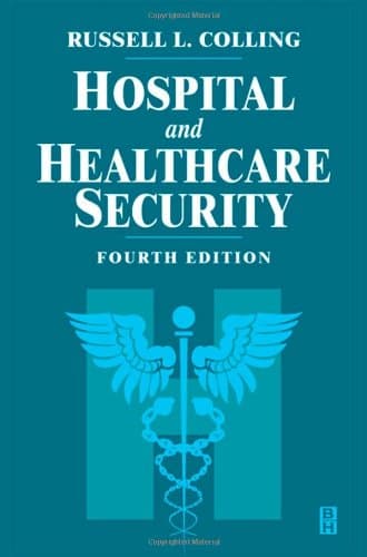 Hospital and Healthcare Security, Fourth Edition