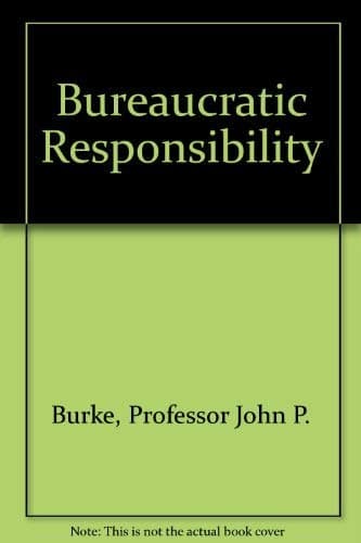 Bureaucratic Responsibility - The Johns Hopkins University Press