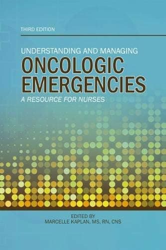 Understanding and Managing Oncologic Emergencies: A Resource for Nurses - Kaplan Nursing