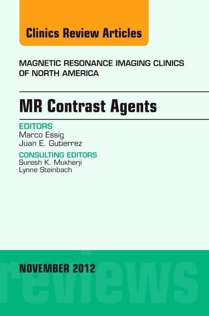 MR Contrast Agents, An Issue of Magnetic Resonance Imaging Clinics (Volume 20-4) (The Clinics: Radiology, Volume 20-4)