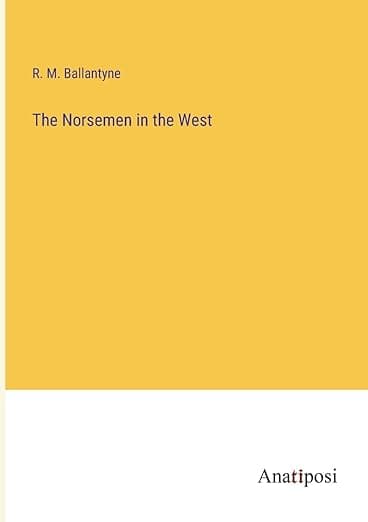 The Norsemen in the West - Anatiposi Verlag