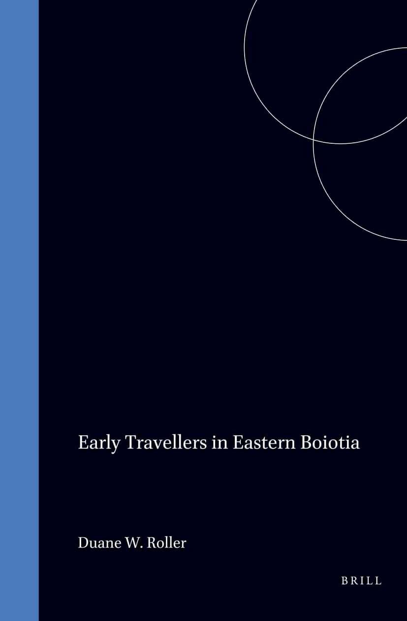 Early Travellers in Eastern Boiotia (McGill University Monographs in Classical Archaeology and History, 8) - Duane W. Roller