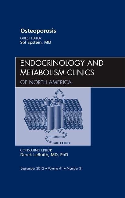 Osteoporosis, An Issue of Endocrinology and Metabolism Clinics (Volume 41-3) (The Clinics: Internal Medicine, Volume 41-3)