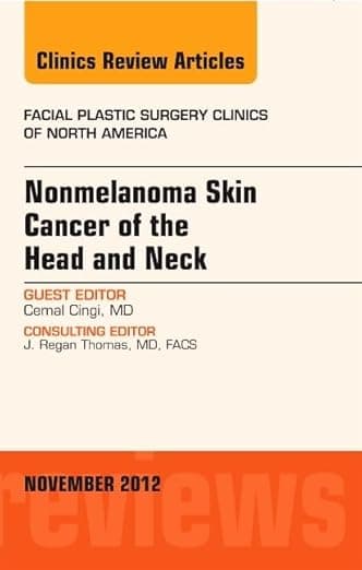 Nonmelanoma Skin Cancer of the Head and Neck, An Issue of Facial Plastic Surgery Clinics (Volume 20-4) (The Clinics: Surgery, Volume 20-4) - Cemal Cingi MD