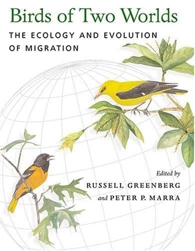 Birds of Two Worlds: The Ecology and Evolution of Migration - Peter Greenberg