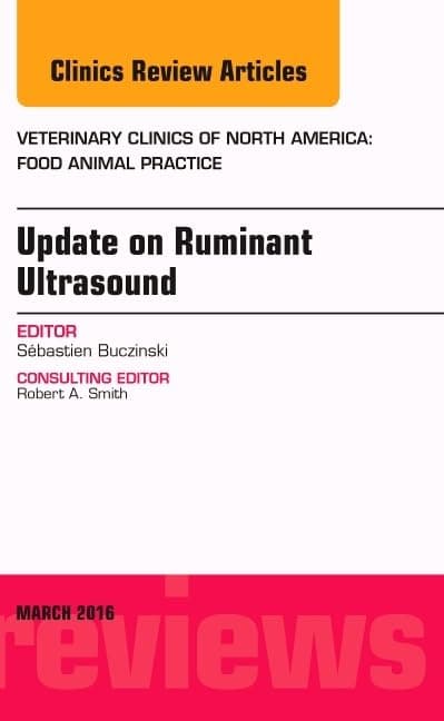 Update on Ruminant Ultrasound, An Issue of Veterinary Clinics of North America: Food Animal Practice (Volume 32-1) (The Clinics: Veterinary Medicine, Volume 32-1)