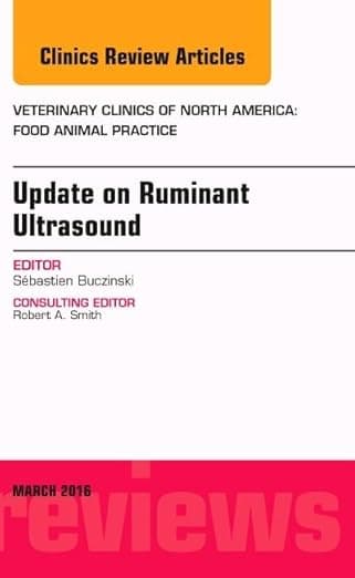 Update on Ruminant Ultrasound, An Issue of Veterinary Clinics of North America: Food Animal Practice (Volume 32-1) (The Clinics: Veterinary Medicine, Volume 32-1) - Sébastien Buczinski DrVet  DES  MSc  DACVIM