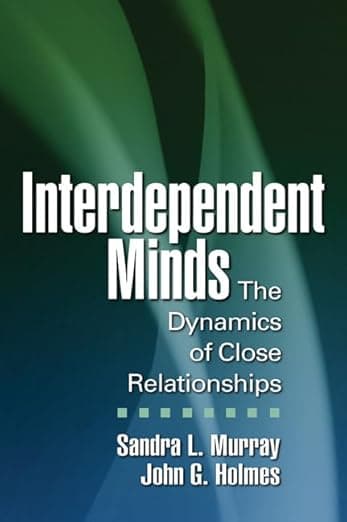 Interdependent Minds: The Dynamics of Close Relationships (Distinguished Contributions in Psychology) - The Guilford Press