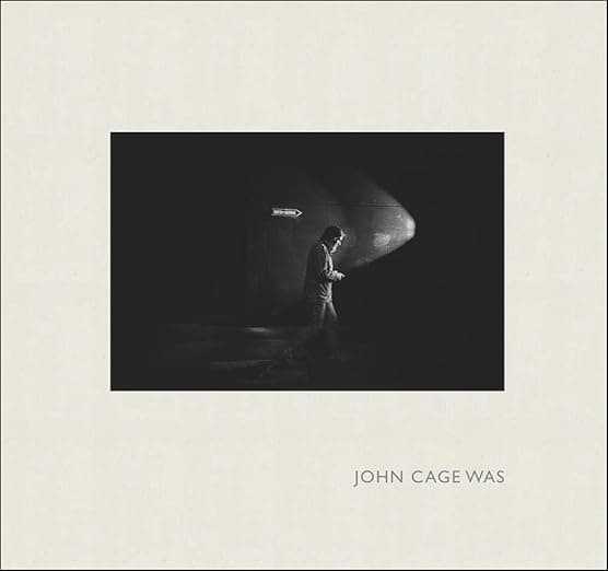 John Cage Was - Wesleyan University Press