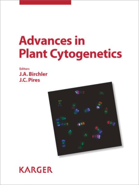 Advances in Plant Cytogenetics: Reprint Of: Cytogenetic and Genome Research 2010, Vol. 129, No. 1-3