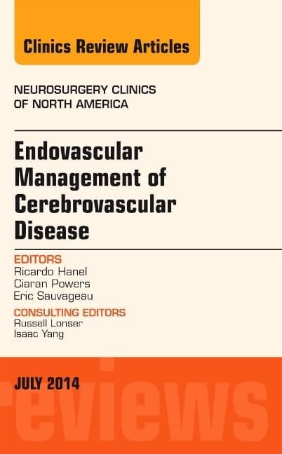 Endovascular Management of Cerebrovascular Disease, An Issue of Neurosurgery Clinics of North America (Volume 25-3) (The Clinics: Surgery, Volume 25-3)