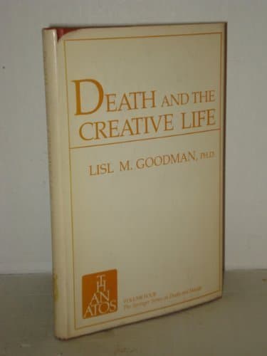 Death and the Creative Life: Conversations With Prominent Artists and Scientists (Springer Series on Death and Suicide) - Lisl Marburg Goodman