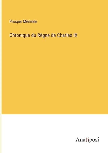 Chronique du Règne de Charles IX (French Edition) - Anatiposi Verlag