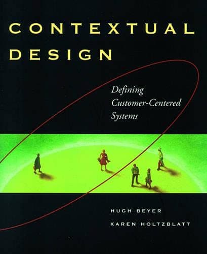 Contextual Design: Defining Customer-Centered Systems (Interactive Technologies) - Beyer