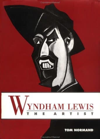 Wyndham Lewis the Artist: Holding the Mirror up to Politics - Tom Normand