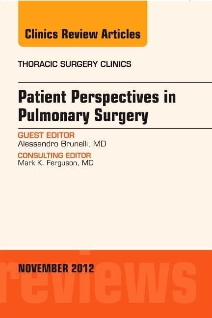Patient Perspectives in Pulmonary Surgery, An Issue of Thoracic Surgery Clinics (The Clinics: Surgery)