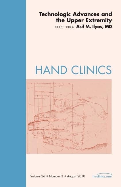 Technologic Advances and the Upper Extremity, An Issue of Hand Clinics (Volume 26-3) (The Clinics: Orthopedics, Volume 26-3) - Asif M. Ilyas MD