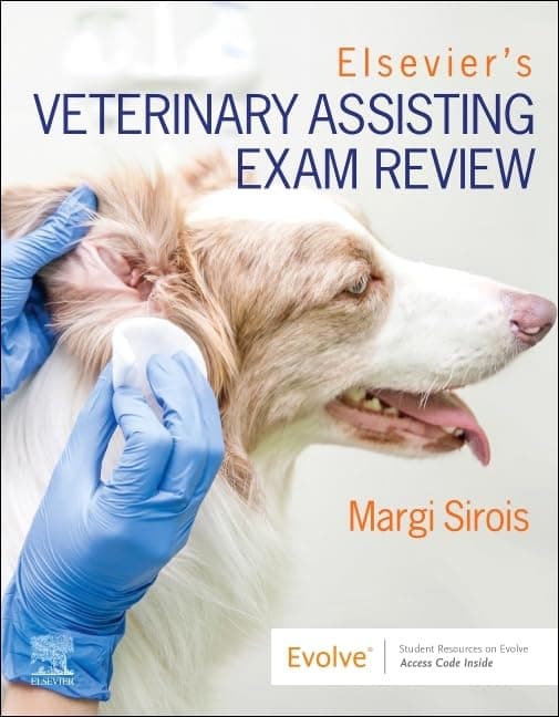 Elsevier’s Veterinary Assisting Exam Review - Margi Sirois EdD  MS  RVT  CVT  LAT  VTES