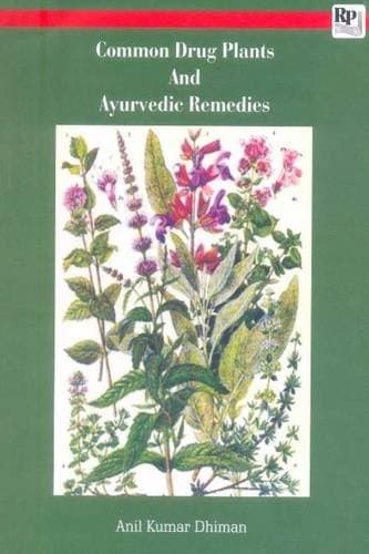 Common Drug Plants and Ayurvedic Remedies - Anil K. Dhiman