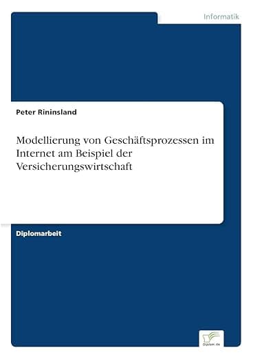 Modellierung von Geschäftsprozessen im Internet am Beispiel der Versicherungswirtschaft (German Edition) - Diplomarbeiten Agentur diplom.de