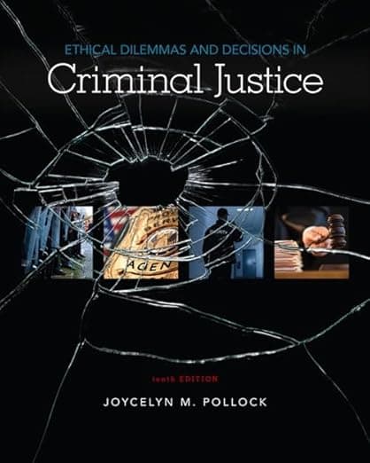 Ethical Dilemmas and Decisions in Criminal Justice - Joycelyn Pollock