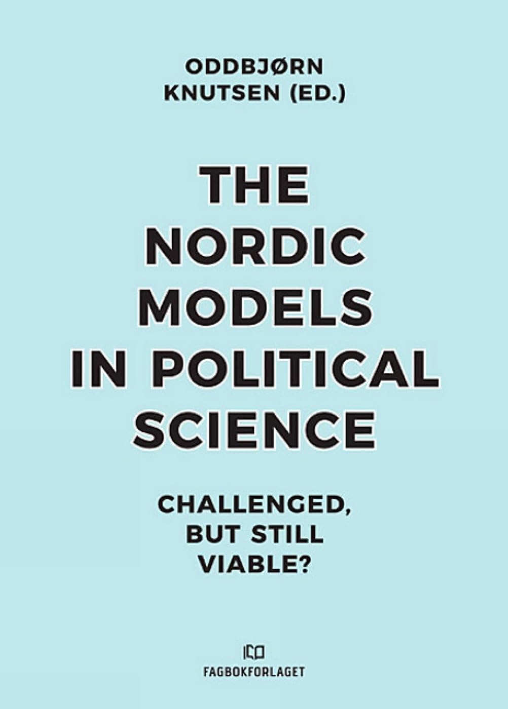 The Nordic Models in Political Science: Challenged, but still viable? - Oddbjorn Knutsen