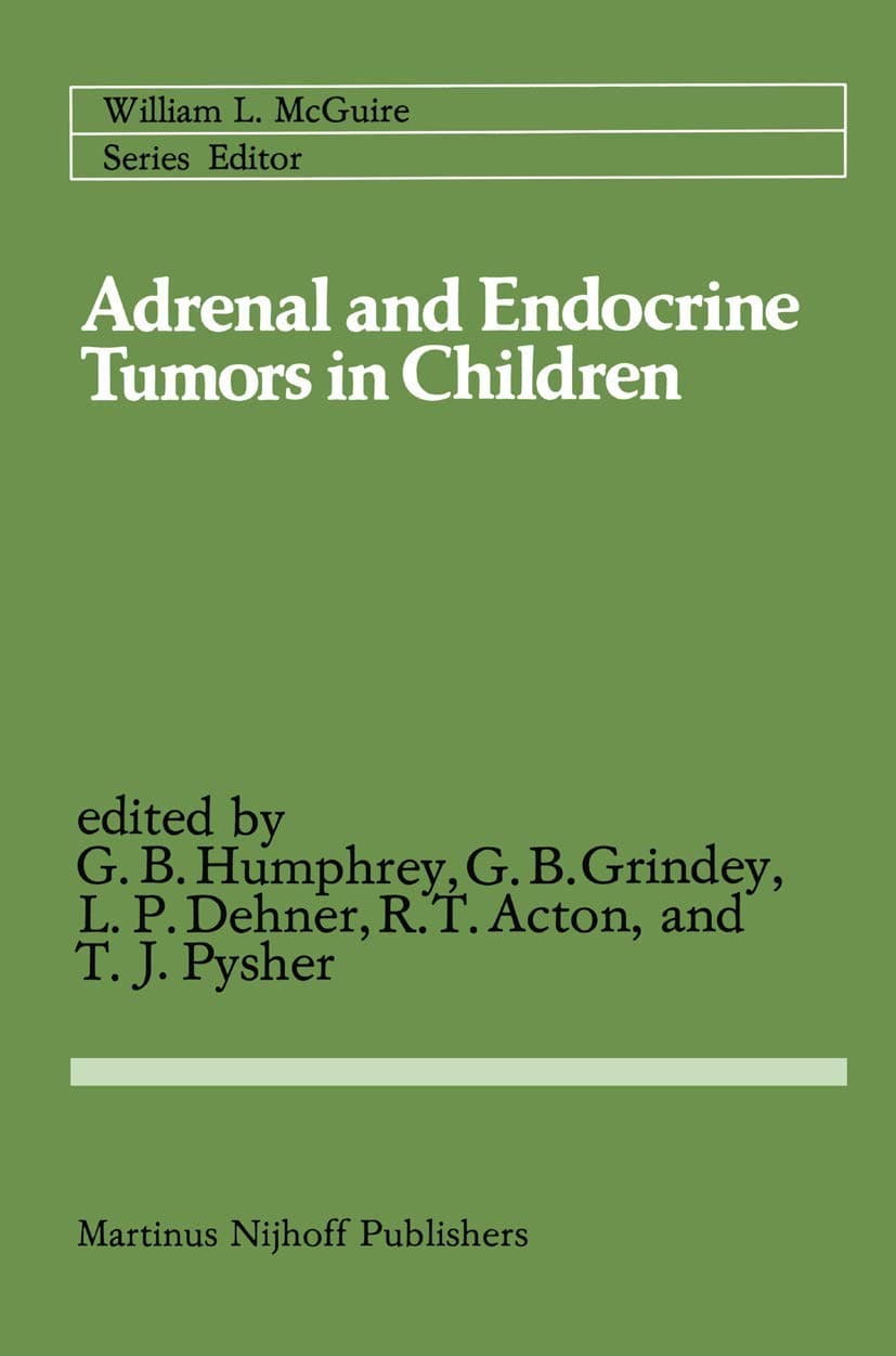 Adrenal and Endocrine Tumors in Children: Adrenal Cortical Carcinoma and Multiple Endocrine Neoplasia (Cancer Treatment and Research)