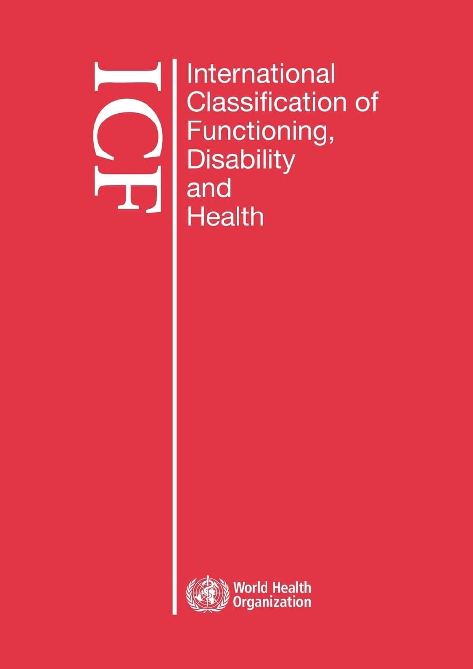 International Classification of Functioning, Disability and Health (ICF): Large Print Format for the Visually Impaired - World Health Organization