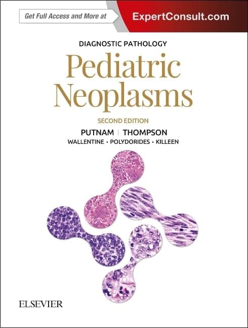 Diagnostic Pathology: Pediatric Neoplasms - Angelica R. Putnam MD